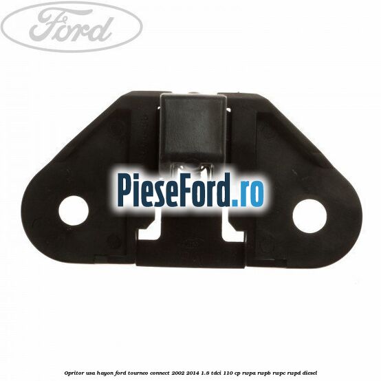 Opritor usa hayon Ford Tourneo Connect 2002-2014 1.8 TDCi 110 cp RWPA, RWPB, RWPC, RWPD diesel