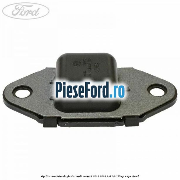 Opritor usa laterala Ford Transit Connect 2013-2018 1.5 TDCi 75 cp XUGA diesel