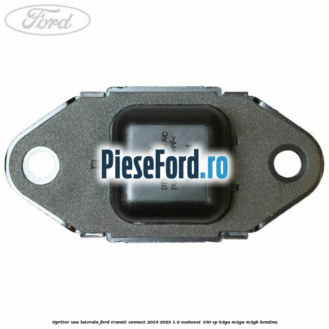 Opritor usa laterala Ford Transit Connect 2019-2023 1.0 EcoBoost 100 cp Opritor usa laterala Ford Transit Connect 2019-2023 1.0 EcoBoost 100 cp B3GA, M2GA, M2GB benzina