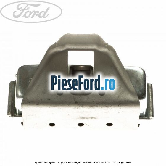 Opritor usa spate 270 grade carcasa Ford Transit 2000-2006 2.0 DI 75 cp D3FA diesel