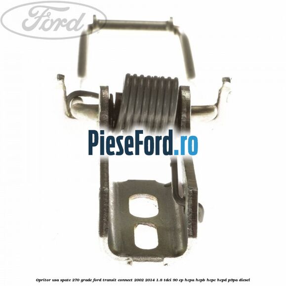 Opritor usa spate 270 grade Ford Transit Connect 2002-2014 1.8 TDCi 90 cp HCPA, HCPB, HCPC, HCPD, P9PA diesel