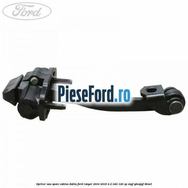 Opritor usa spate cabina dubla Ford Ranger 2012-2015 2.2 TDCi 120 cp ENPF, GBVAJPF diesel