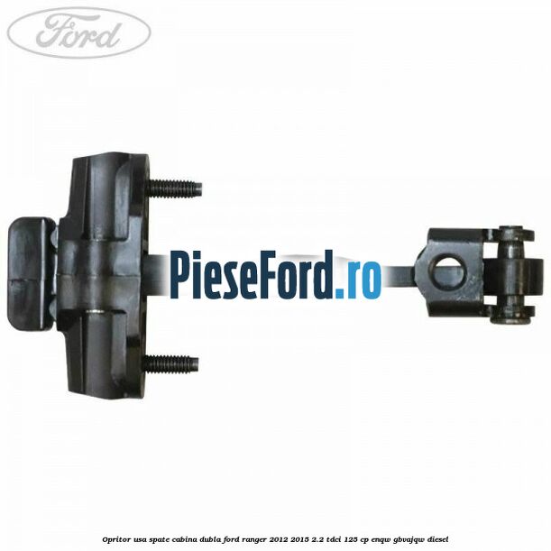 Opritor usa spate cabina dubla Ford Ranger 2012-2015 2.2 TDCi 125 cp ENQW, GBVAJQW diesel