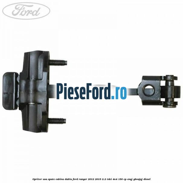 Opritor usa spate cabina dubla Ford Ranger 2012-2015 2.2 TDCi 4x4 150 cp Opritor usa spate cabina dubla Ford Ranger 2012-2015 2.2 TDCi 4x4 150 cp ENQJ, GBVAJQJ diesel