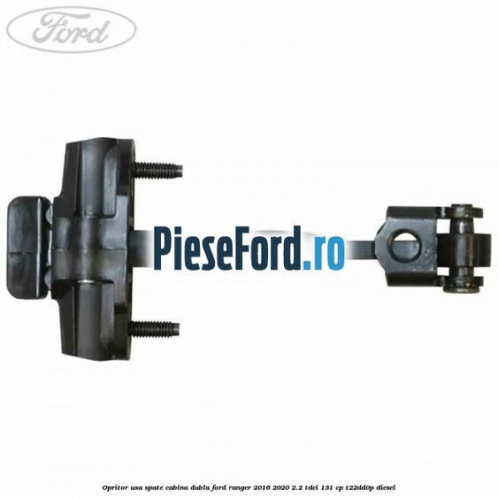 Opritor usa spate cabina dubla Ford Ranger 2016-2020 2.2 TDCi 131 cp T22DD0P diesel