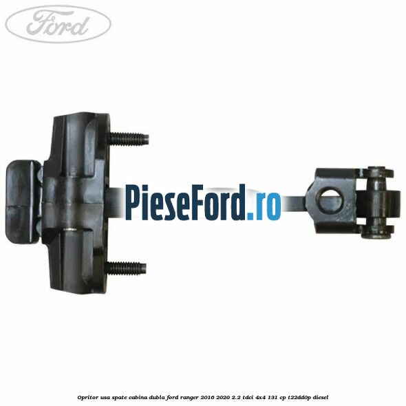 Opritor usa spate cabina dubla Ford Ranger 2016-2020 2.2 TDCi 4x4 131 cp Opritor usa spate cabina dubla Ford Ranger 2016-2020 2.2 TDCi 4x4 131 cp T22DD0P diesel