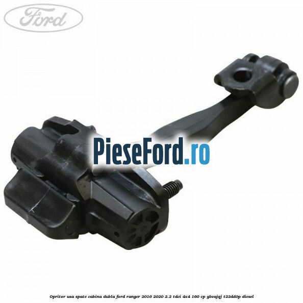 Opritor usa spate cabina dubla Ford Ranger 2016-2020 2.2 TDCi 4x4 160 cp GBVAJQJ, T22DD0P diesel