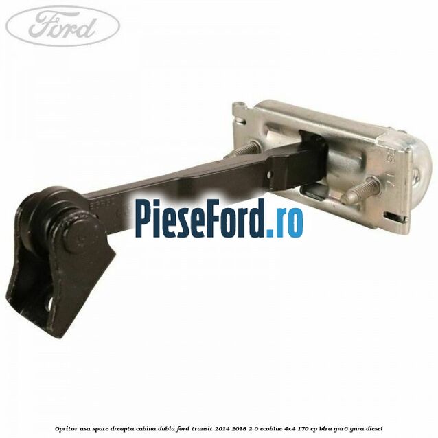 Opritor usa spate dreapta cabina dubla Ford Transit 2014-2018 2.0 EcoBlue 4x4 170 cp BLRA, YNR6, YNRA diesel