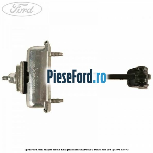 Opritor usa spate dreapta cabina dubla Ford Transit 2019-2023 E-TRANSIT RWD 184  cp C0RA electric
