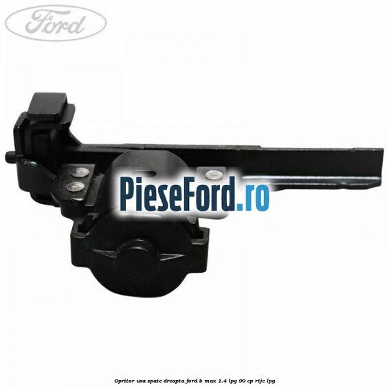 Opritor usa spate dreapta Ford B-Max 1.4 LPG 90 cp RTJC LPG