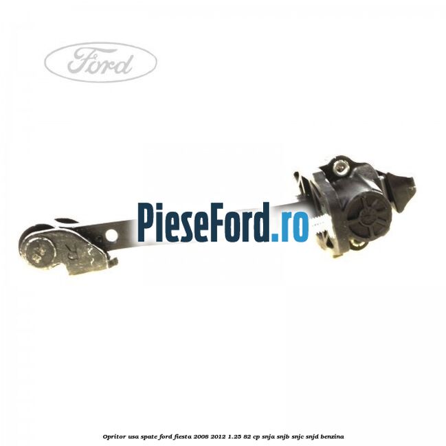 Opritor usa spate Ford Fiesta 2008-2012 1.25 82 cp SNJA, SNJB, SNJC, SNJD benzina