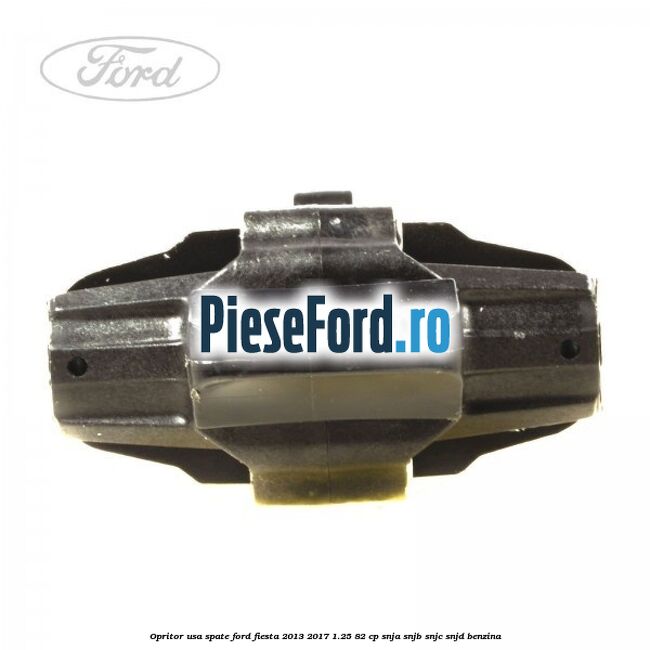Opritor usa spate Ford Fiesta 2013-2017 1.25 82 cp SNJA, SNJB, SNJC, SNJD benzina