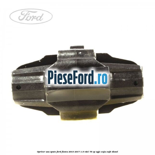Opritor usa spate Ford Fiesta 2013-2017 1.5 TDCi 75 cp UGJC, XUJA, XUJB diesel