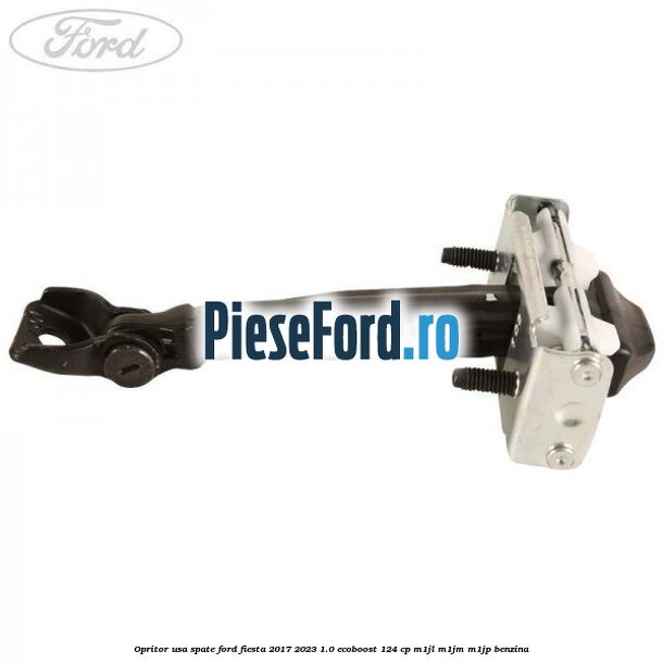 Opritor usa spate Ford Fiesta 2017-2023 1.0 EcoBoost 124 cp Opritor usa spate Ford Fiesta 2017-2023 1.0 EcoBoost 124 cp M1JL, M1JM, M1JP benzina
