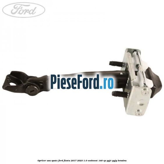 Opritor usa spate Ford Fiesta 2017-2023 1.0 EcoBoost 140 cp YYJE, YYJG benzina