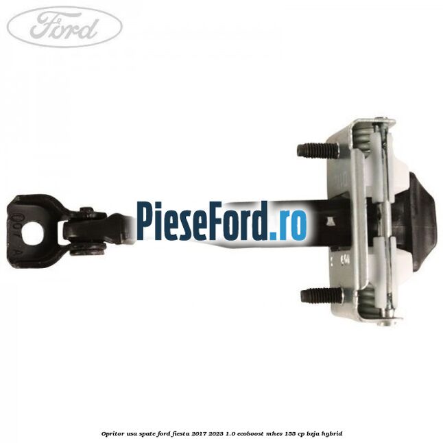 Opritor usa spate Ford Fiesta 2017-2023 1.0 EcoBoost mHEV 155 cp BZJA Hybrid