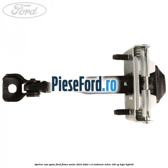 Opritor usa spate Ford Fiesta Active 2018-2023 1.0 EcoBoost mHEV 155 cp Opritor usa spate Ford Fiesta Active 2018-2023 1.0 EcoBoost mHEV 155 cp BZJA Hybrid