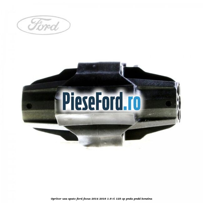 Opritor usa spate Ford Focus 2014-2018 1.6 Ti 125 cp Opritor usa spate Ford Focus 2014-2018 1.6 Ti 125 cp PNDA, PNDD benzina