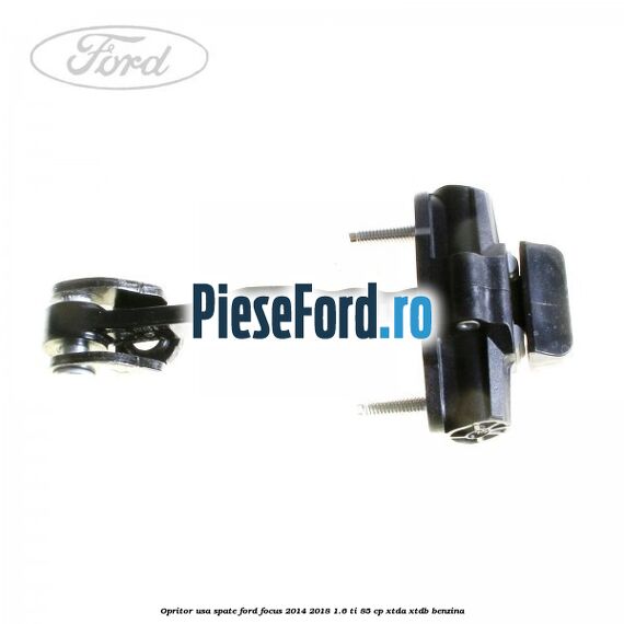 Opritor usa spate Ford Focus 2014-2018 1.6 Ti 85 cp XTDA, XTDB benzina