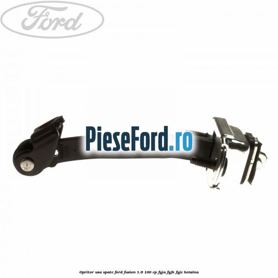 Opritor usa spate Ford Fusion 1.6 100 cp Opritor usa spate Ford Fusion 1.6 100 cp FYJA, FYJB, FYJC benzina