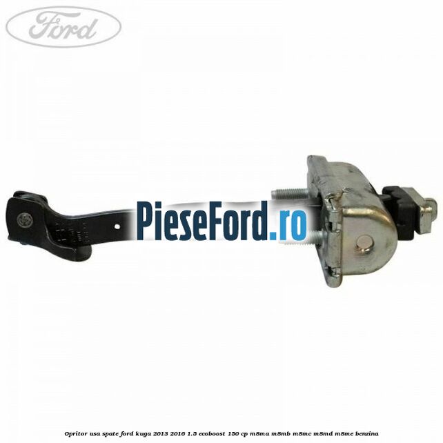 Opritor usa spate Ford Kuga 2013-2016 1.5 EcoBoost 150 cp M8MA, M8MB, M8MC, M8MD, M8ME benzina