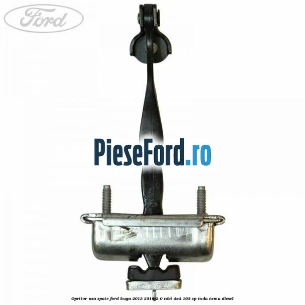 Opritor usa spate Ford Kuga 2013-2016 2.0 TDCi 4x4 163 cp Opritor usa spate Ford Kuga 2013-2016 2.0 TDCi 4x4 163 cp TXDA, TXMA diesel