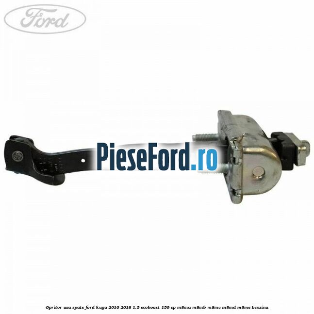 Opritor usa spate Ford Kuga 2016-2018 1.5 EcoBoost 150 cp M8MA, M8MB, M8MC, M8MD, M8ME benzina