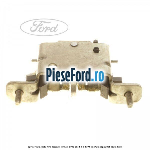 Opritor usa spate Ford Tourneo Connect 2002-2014 1.8 Di 75 cp BHPA, P7PA, P7PB, R2PA diesel