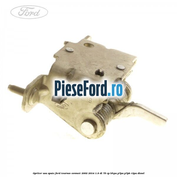 Opritor usa spate Ford Tourneo Connect 2002-2014 1.8 Di 75 cp BHPA, P7PA, P7PB, R2PA diesel