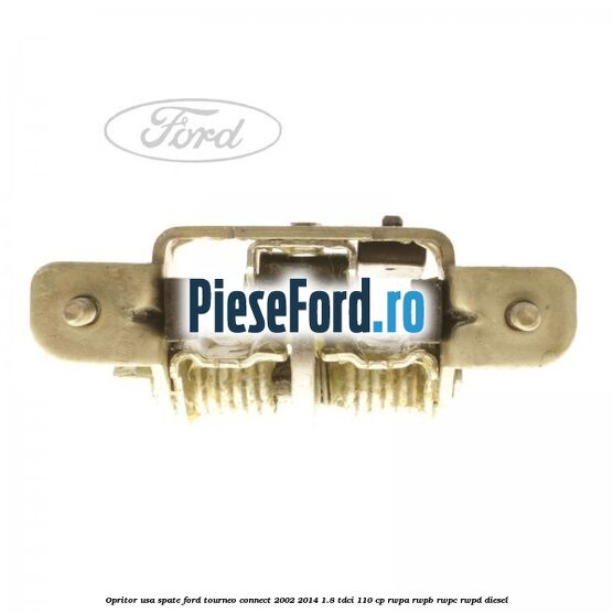 Opritor usa spate Ford Tourneo Connect 2002-2014 1.8 TDCi 110 cp RWPA, RWPB, RWPC, RWPD diesel