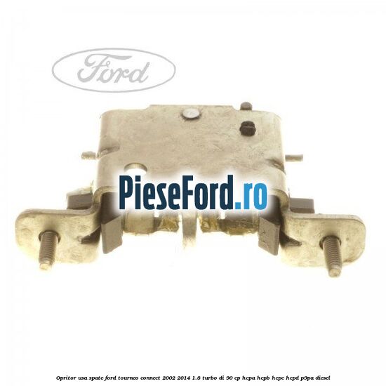 Opritor usa spate Ford Tourneo Connect 2002-2014 1.8 Turbo Di 90 cp HCPA, HCPB, HCPC, HCPD, P9PA diesel