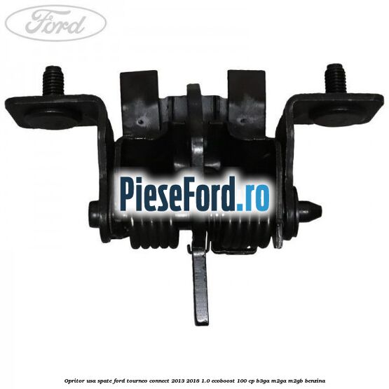 Opritor usa spate Ford Tourneo Connect 2013-2018 1.0 EcoBoost 100 cp B3GA, M2GA, M2GB benzina