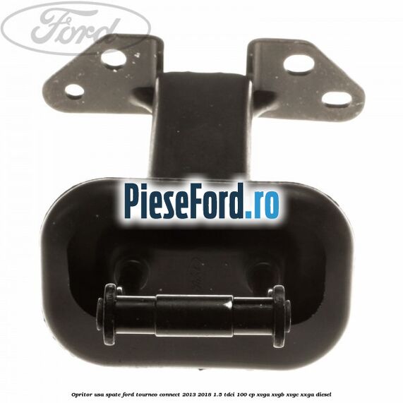 Opritor usa spate Ford Tourneo Connect 2013-2018 1.5 TDCi 100 cp Opritor usa spate Ford Tourneo Connect 2013-2018 1.5 TDCi 100 cp XVGA, XVGB, XVGC, XXGA diesel