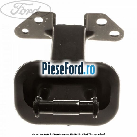 Opritor usa spate Ford Tourneo Connect 2013-2018 1.5 TDCi 75 cp Opritor usa spate Ford Tourneo Connect 2013-2018 1.5 TDCi 75 cp XUGA diesel
