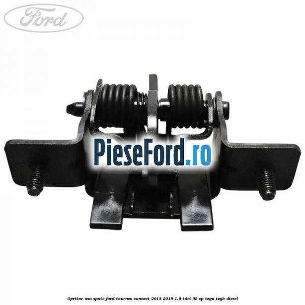Opritor usa spate Ford Tourneo Connect 2013-2018 1.6 TDCi 95 cp Opritor usa spate Ford Tourneo Connect 2013-2018 1.6 TDCi 95 cp TZGA, TZGB diesel