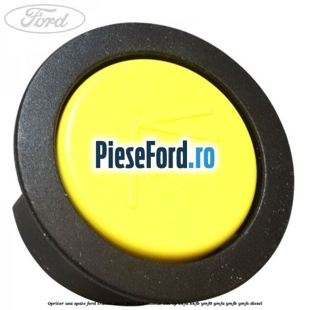 Opritor usa spate Ford Transit 2014-2018 2.0 EcoBlue 130 cp BKFA, BKFB, YMF6, YMFA, YMFB, YMFS diesel