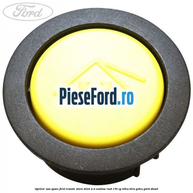 Opritor usa spate Ford Transit 2014-2018 2.0 EcoBlue RWD 170 cp Opritor usa spate Ford Transit 2014-2018 2.0 EcoBlue RWD 170 cp BLHA, BLRA, YNHA, YNR6 diesel