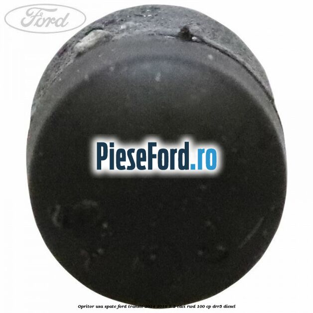 Opritor usa spate Ford Transit 2014-2018 2.2 TDCi RWD 100 cp Opritor usa spate Ford Transit 2014-2018 2.2 TDCi RWD 100 cp DRR5 diesel