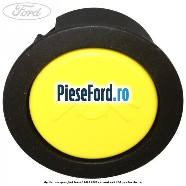 Opritor usa spate Ford Transit 2019-2023 E-TRANSIT RWD 184  cp C0RA electric