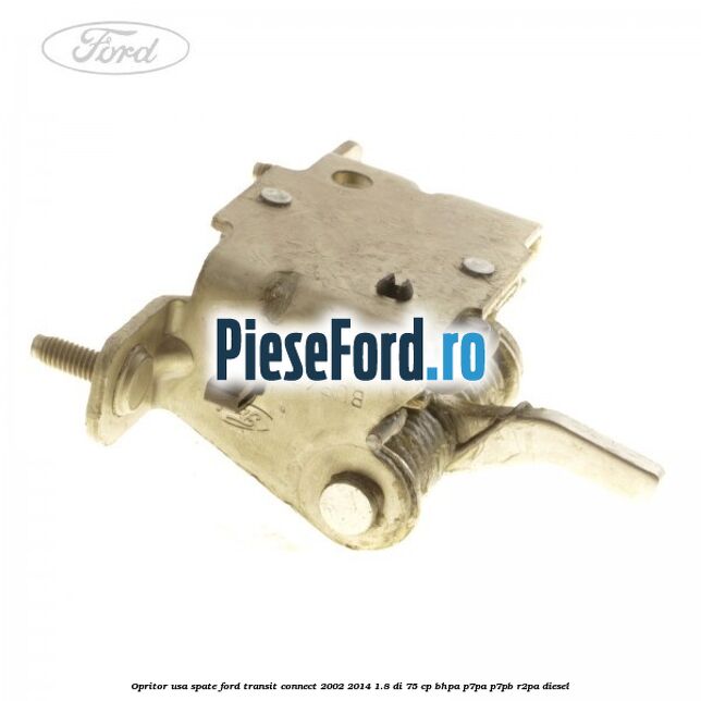 Opritor usa spate Ford Transit Connect 2002-2014 1.8 Di 75 cp BHPA, P7PA, P7PB, R2PA diesel