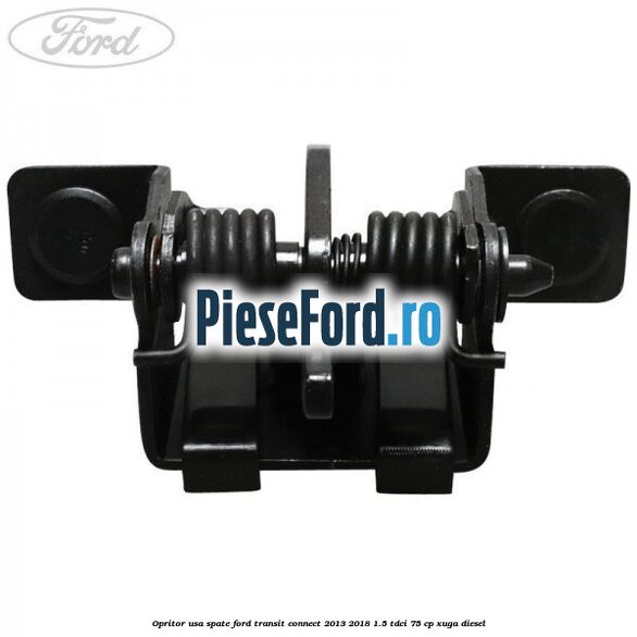 Opritor usa spate Ford Transit Connect 2013-2018 1.5 TDCi 75 cp XUGA diesel