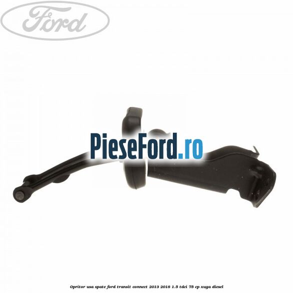 Opritor usa spate Ford Transit Connect 2013-2018 1.5 TDCi 75 cp XUGA diesel