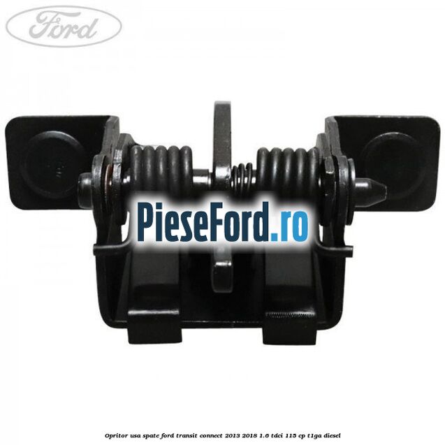 Opritor usa spate Ford Transit Connect 2013-2018 1.6 TDCi 115 cp T1GA diesel