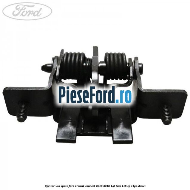 Opritor usa spate Ford Transit Connect 2013-2018 1.6 TDCi 115 cp T1GA diesel