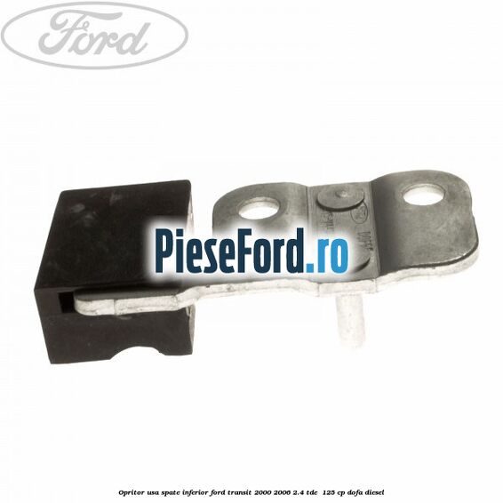 Opritor usa spate inferior Ford Transit 2000-2006 2.4 TDE  125 cp DOFA diesel