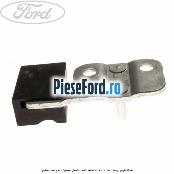 Opritor usa spate inferior Ford Transit 2006-2014 2.2 TDCi 130 cp QWFA diesel
