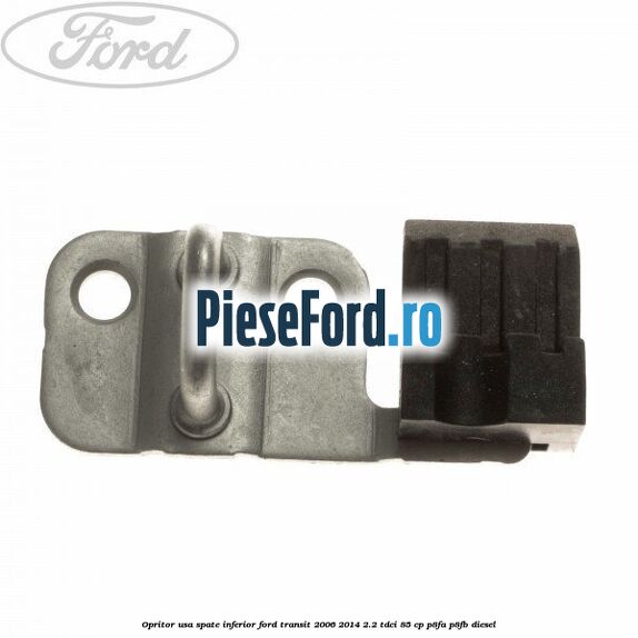 Opritor usa spate inferior Ford Transit 2006-2014 2.2 TDCi 85 cp P8FA, P8FB diesel