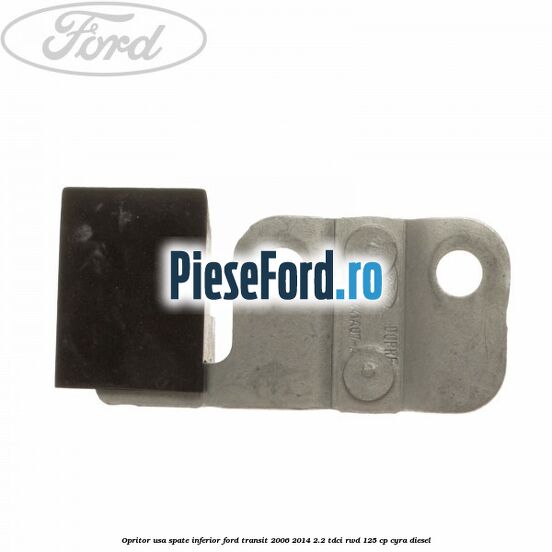 Opritor usa spate inferior Ford Transit 2006-2014 2.2 TDCi RWD 125 cp CYRA diesel