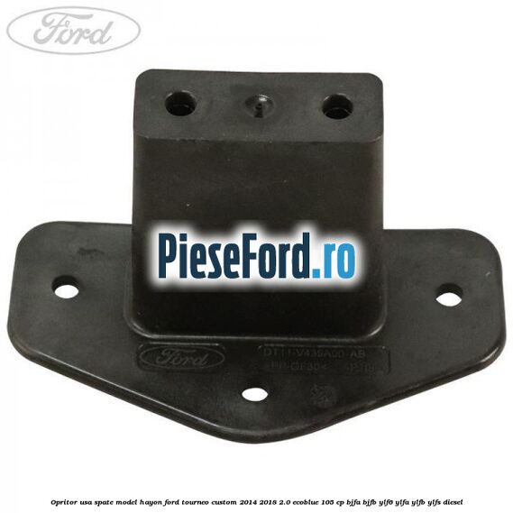 Opritor usa spate model hayon Ford Tourneo Custom 2014-2018 2.0 EcoBlue 105 cp BJFA, BJFB, YLF6, YLFA, YLFB, YLFS diesel