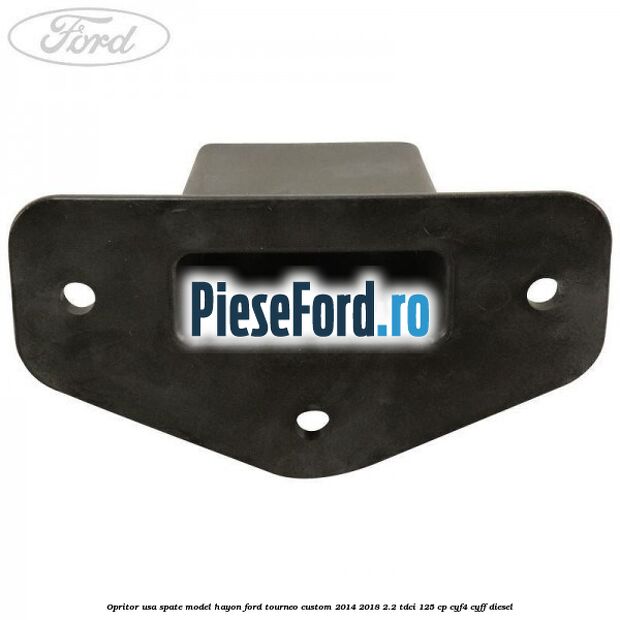 Opritor usa spate model hayon Ford Tourneo Custom 2014-2018 2.2 TDCi 125 cp CYF4, CYFF diesel